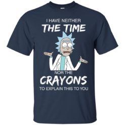 image 1106 247x247px Rick and Morty: I have Neither Nor The Crayons To Explanin This To You T Shirts