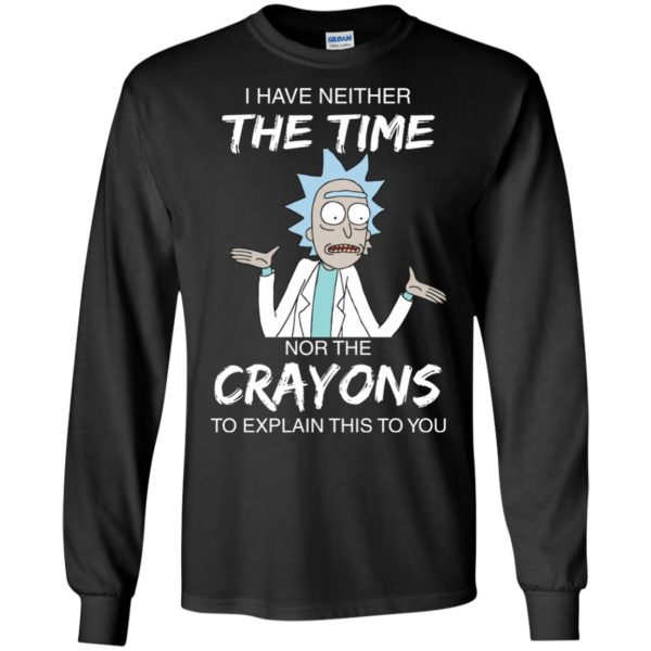 image 1109 600x600px Rick and Morty: I have Neither Nor The Crayons To Explanin This To You T Shirts