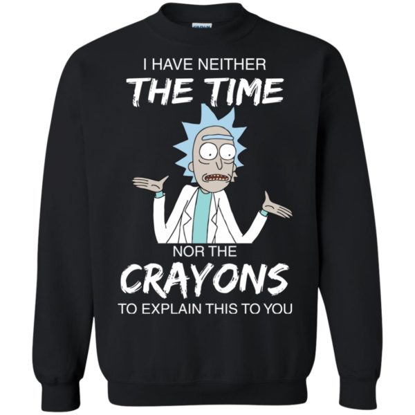 image 1113 600x600px Rick and Morty: I have Neither Nor The Crayons To Explanin This To You T Shirts