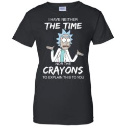image 1115 247x247px Rick and Morty: I have Neither Nor The Crayons To Explanin This To You T Shirts
