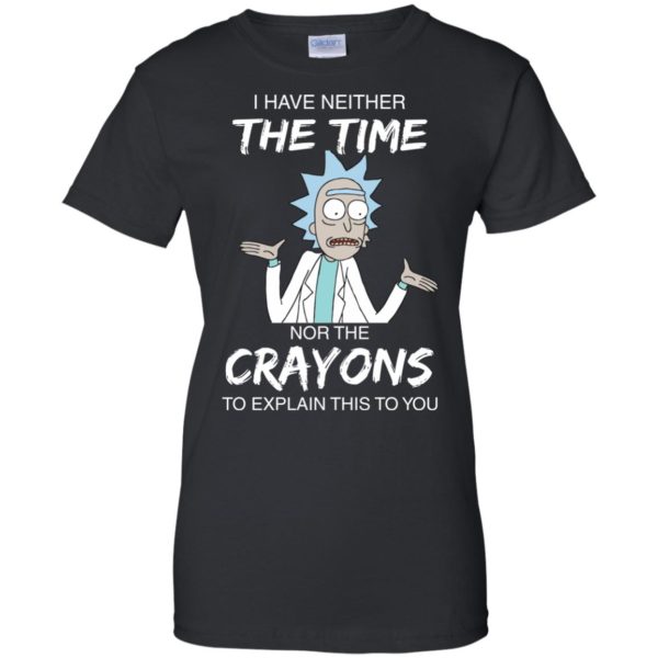 image 1115 600x600px Rick and Morty: I have Neither Nor The Crayons To Explanin This To You T Shirts