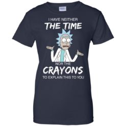 image 1116 247x247px Rick and Morty: I have Neither Nor The Crayons To Explanin This To You T Shirts