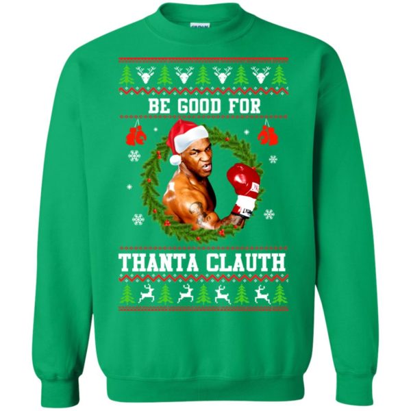 image 1148 600x600px Mike Tyson: Be Good For Thanta Clauth Christmas Sweater
