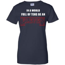 image 1216 247x247px Stranger Things In a world full of tens be an eleven t shirt
