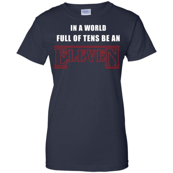 image 1216 600x600px Stranger Things In a world full of tens be an eleven t shirt