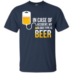 image 1218 247x247px In Case Of Accident My Blood Type Is Beer T Shirts, Sweatshirt