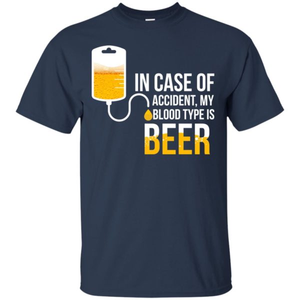 image 1218 600x600px In Case Of Accident My Blood Type Is Beer T Shirts, Sweatshirt