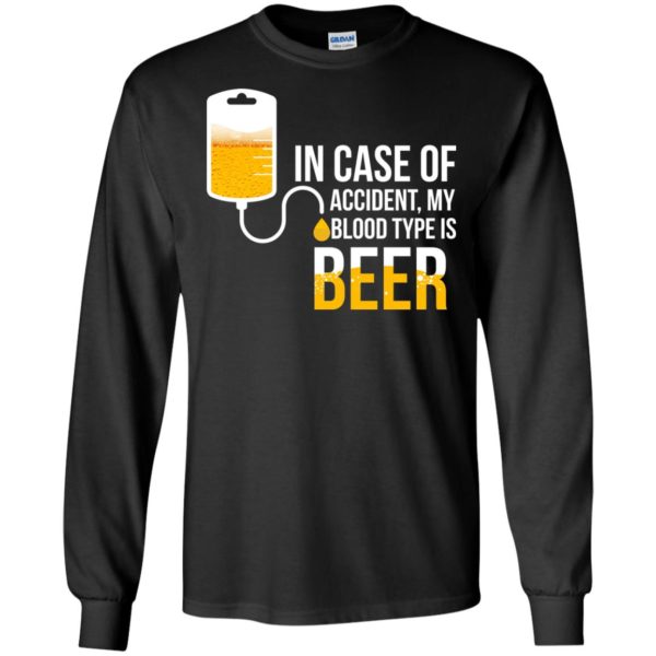 image 1221 600x600px In Case Of Accident My Blood Type Is Beer T Shirts, Sweatshirt