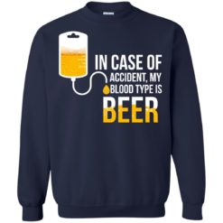 image 1226 247x247px In Case Of Accident My Blood Type Is Beer T Shirts, Sweatshirt