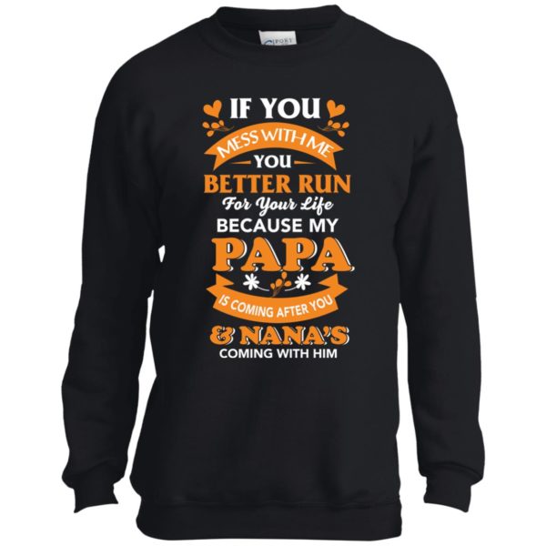 image 1244 600x600px Mess With Me? My Papa Is Coming After You & Nana Coming With Him Youth Size Shirt