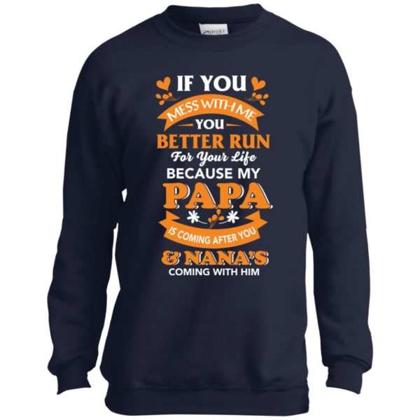 image 1245 600x600px Mess With Me? My Papa Is Coming After You & Nana Coming With Him Youth Size Shirt