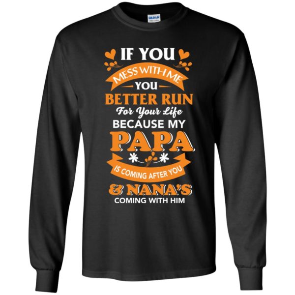 image 1248 600x600px Mess With Me? My Papa Is Coming After You & Nana Coming With Him Youth Size Shirt