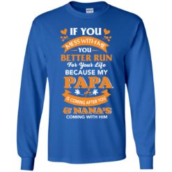 image 1250 247x247px Mess With Me? My Papa Is Coming After You & Nana Coming With Him Youth Size Shirt