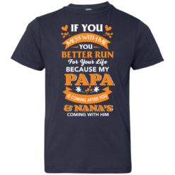 image 1253 247x247px Mess With Me? My Papa Is Coming After You & Nana Coming With Him Youth Size Shirt