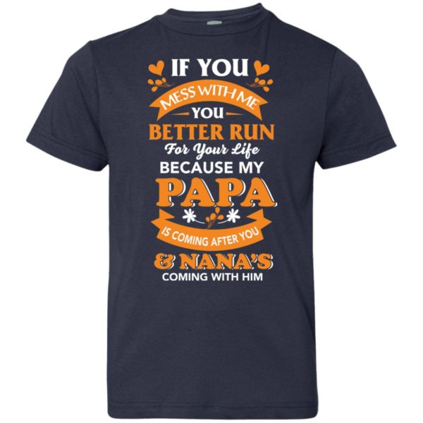 image 1253 600x600px Mess With Me? My Papa Is Coming After You & Nana Coming With Him Youth Size Shirt
