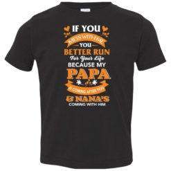 image 1255 247x247px Mess With Me? My Papa Is Coming After You & Nana Coming With Him Youth Size Shirt