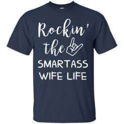 image 146 247x247px Rocking The Smartass Wife Life T Shirts, Hoodies, Tank Top
