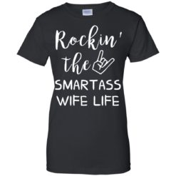 image 151 247x247px Rocking The Smartass Wife Life T Shirts, Hoodies, Tank Top