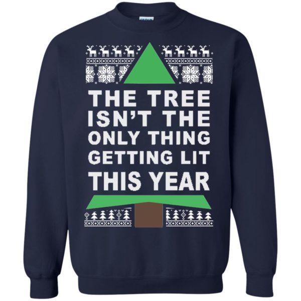 image 167 600x600px The Tree Isn't The Only Thing Getting Lit This Year Christmas Sweater
