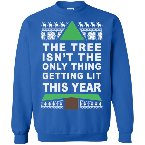 image 169 600x600px The Tree Isn't The Only Thing Getting Lit This Year Christmas Sweater
