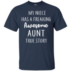 image 172 247x247px My Niece Has A Freaking Awesome Aunt True Story T Shirts, Hoodies, Tank