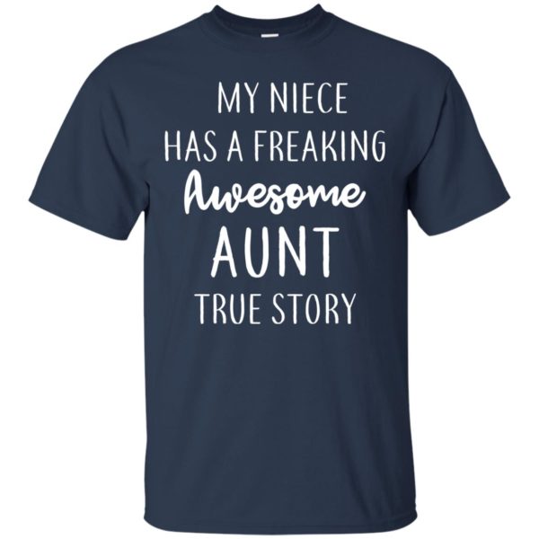 image 172 600x600px My Niece Has A Freaking Awesome Aunt True Story T Shirts, Hoodies, Tank