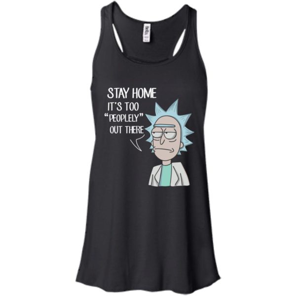 image 203 600x600px Rick Sanchez: Stay Home It's Too Peopley Out There T Shirts, Hoodies