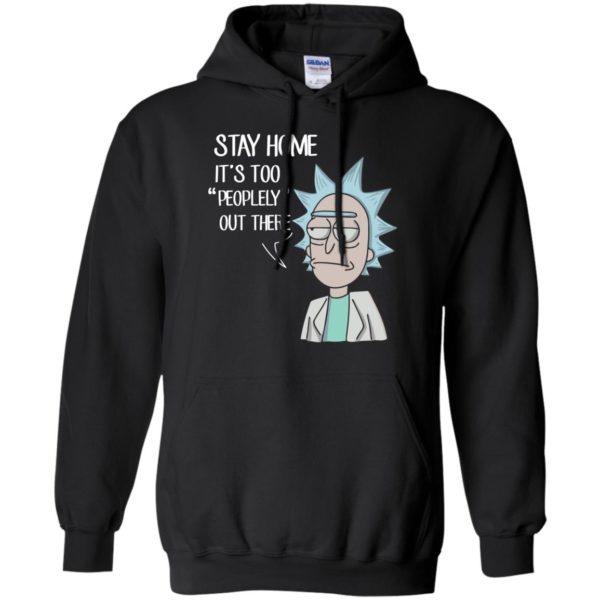 image 205 600x600px Rick Sanchez: Stay Home It's Too Peopley Out There T Shirts, Hoodies