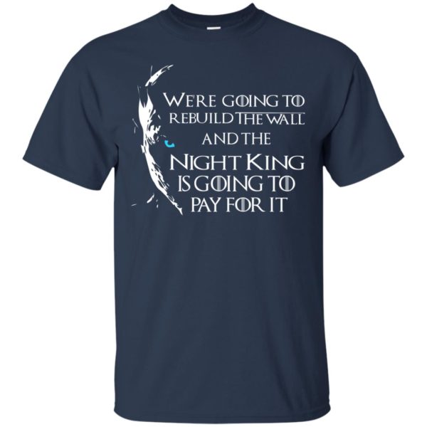 image 21 600x600px Game of Thrones: We are going to rebuild the wall t shirt, hoodies, tank