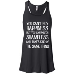 image 211 247x247px You can't buy happiness but you can watch Shameless t shirt, hoodies, tank