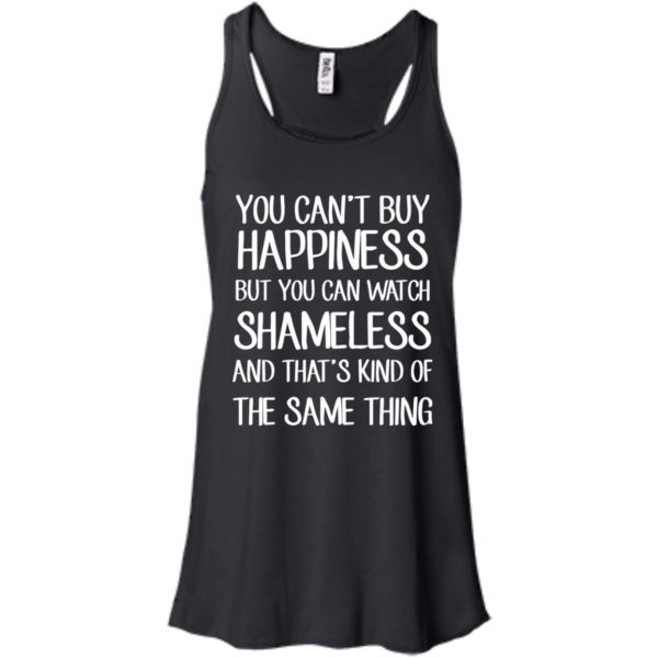 image 211 600x600px You can't buy happiness but you can watch Shameless t shirt, hoodies, tank