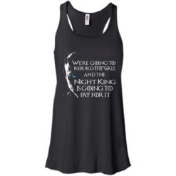image 22 247x247px Game of Thrones: We are going to rebuild the wall t shirt, hoodies, tank