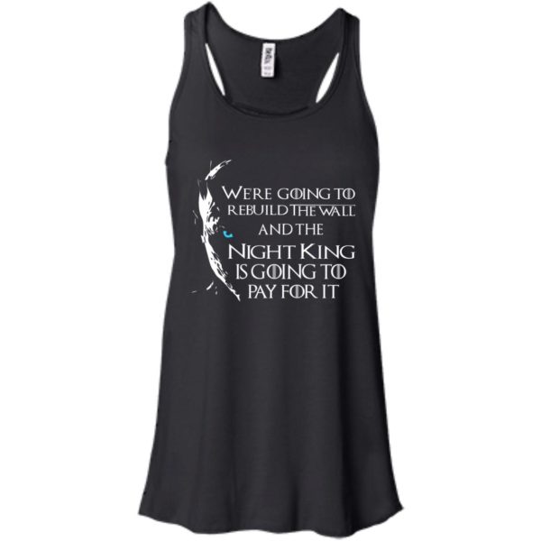 image 22 600x600px Game of Thrones: We are going to rebuild the wall t shirt, hoodies, tank