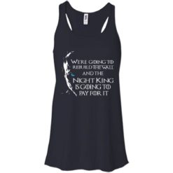 image 23 247x247px Game of Thrones: We are going to rebuild the wall t shirt, hoodies, tank