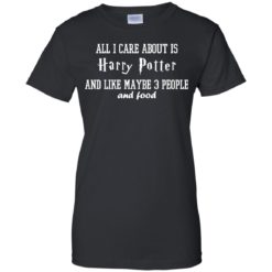 image 285 247x247px All I care about is Harry Potter and maybe 3 people and food t shirt