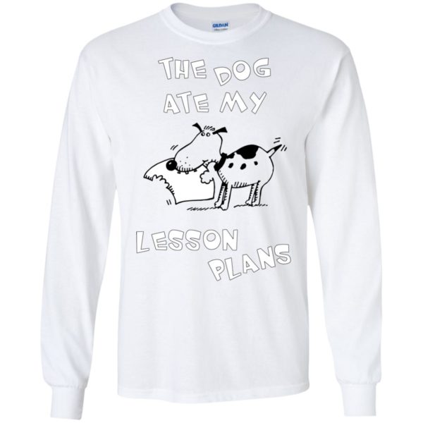 image 339 600x600px The Dog Ate My Leson Plans T Shirts, Hoodies, Tank