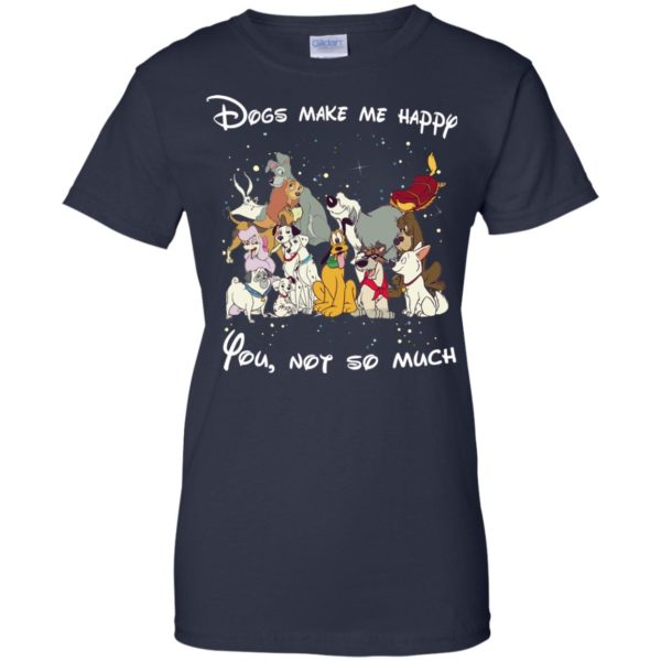 image 43 600x600px Disney dogs: Dogs make me happy you not so much t shirt, hoodies, tank
