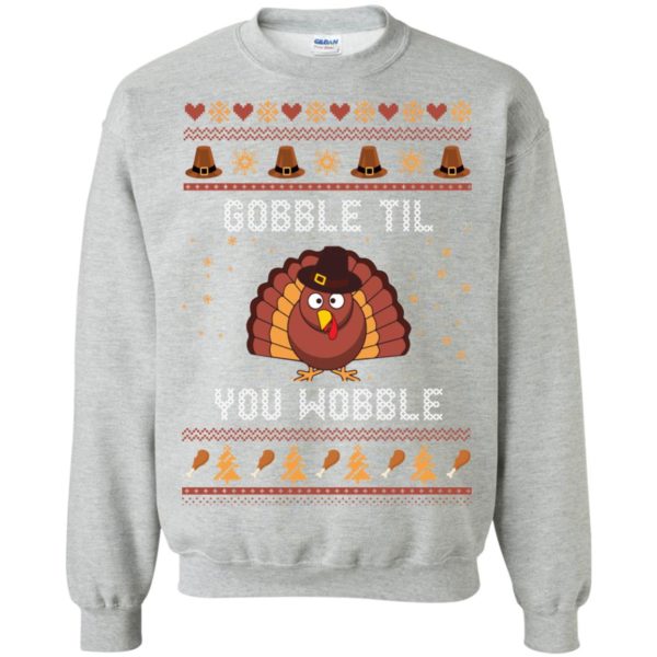 image 442 600x600px Gobble Til You Wobble Thanksgiving Sweater