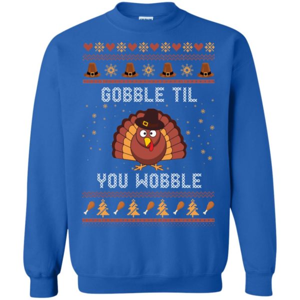 image 446 600x600px Gobble Til You Wobble Thanksgiving Sweater