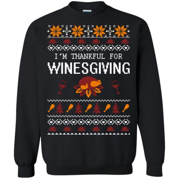 image 593 600x600px I'm Thankful For Winesgiving Thankgiving Sweater