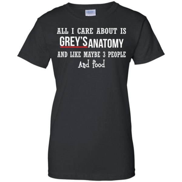 image 631 600x600px All I Care About Is Grey's Anatomy And Like Maybe 3 People and Food T Shirts