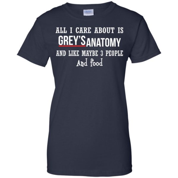 image 632 600x600px All I Care About Is Grey's Anatomy And Like Maybe 3 People and Food T Shirts