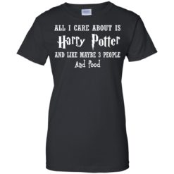image 639 247x247px All I Care About Is Harry Potter And Like Maybe 3 People and Food Shirt
