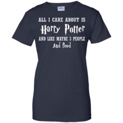 image 640 247x247px All I Care About Is Harry Potter And Like Maybe 3 People and Food Shirt