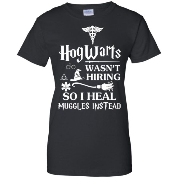 image 711 600x600px Nurse Shirt: Hogwarts Wasn't Hiring So I Heal Muggles Instead T Shirts