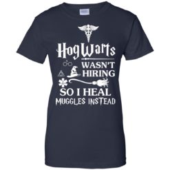 image 712 247x247px Nurse Shirt: Hogwarts Wasn't Hiring So I Heal Muggles Instead T Shirts