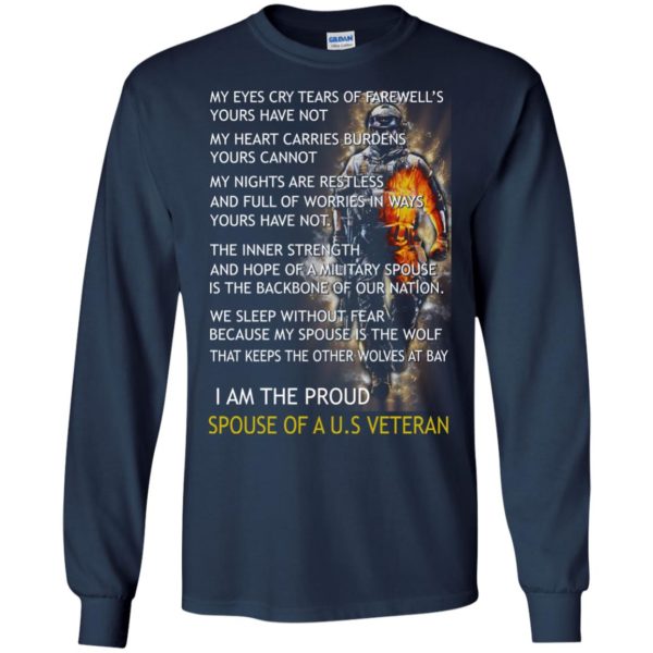 image 769 600x600px I am the proud spouse of a U.S Veteran, my eyes cry tears of farewell’s t shirt