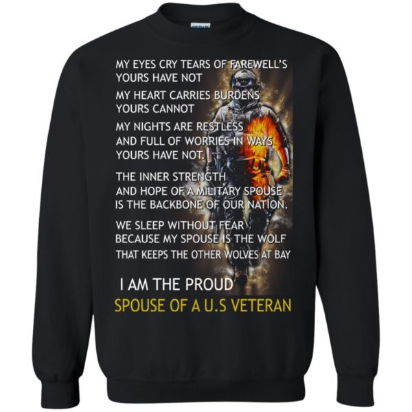 image 772 600x600px I am the proud spouse of a U.S Veteran, my eyes cry tears of farewell’s t shirt