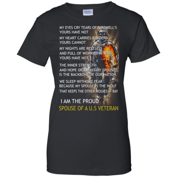 image 774 600x600px I am the proud spouse of a U.S Veteran, my eyes cry tears of farewell’s t shirt