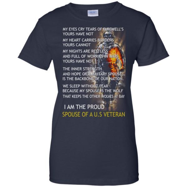 image 775 600x600px I am the proud spouse of a U.S Veteran, my eyes cry tears of farewell’s t shirt
